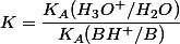 K = \dfrac{K_A(H_3O^+/H_2O)}{K_A(BH^+/B)}